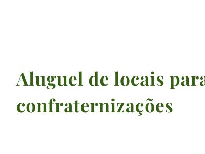 Aluguel de locais para confraternizações da Sitio Rio Bonito